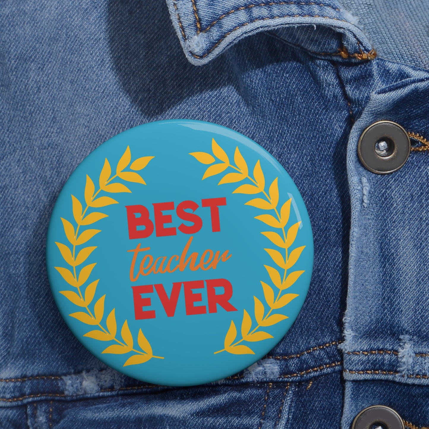 Best Teacher Ever Pin Button — Appreciation Badge for Teachers