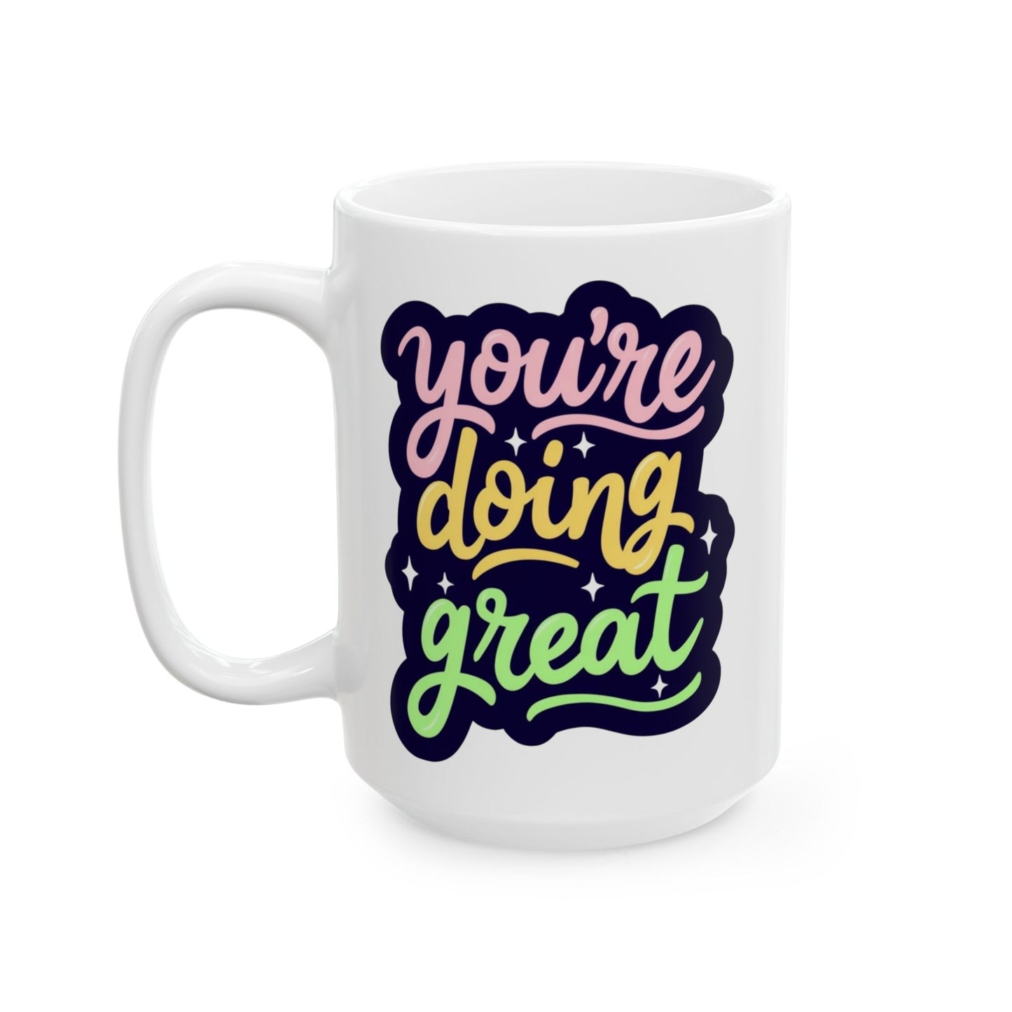 "You're doing great" Colorful Inspirational Coffee Mug (11oz, 15oz)