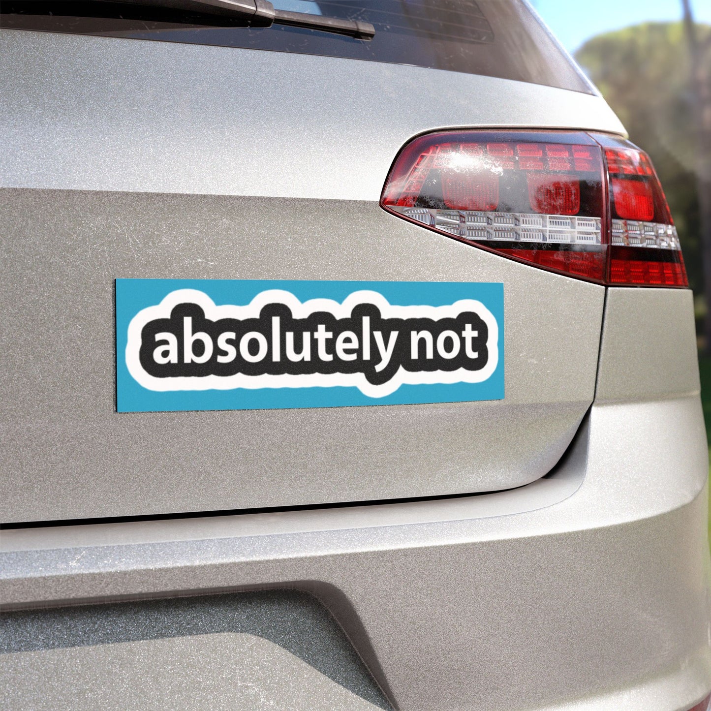 Car Magnet — "absolutely not" Funny Bumper Sticker-Style Magnetic Decal