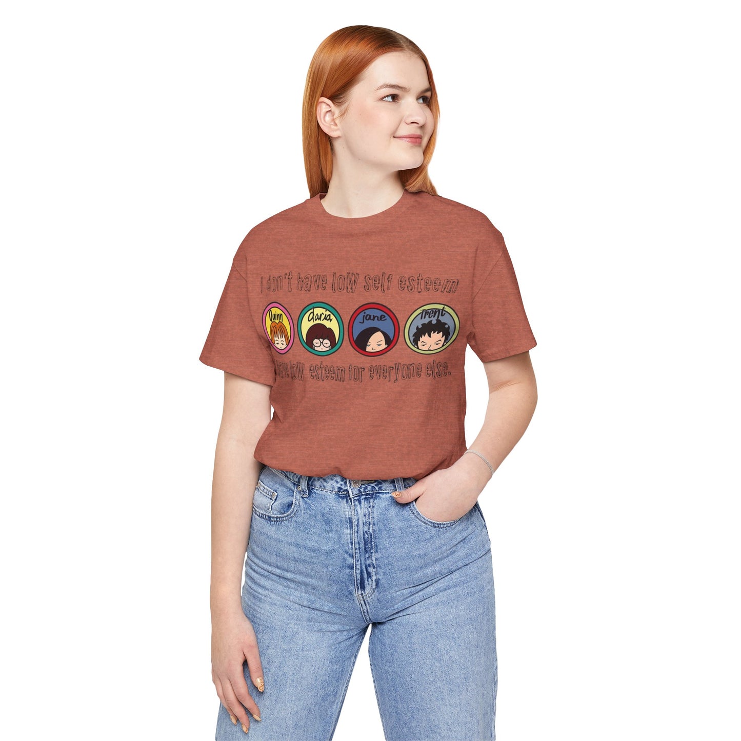 “I Don’t Have Low Self-Esteem, I Have Low Esteem For Everyone Else” Daria Tshirt