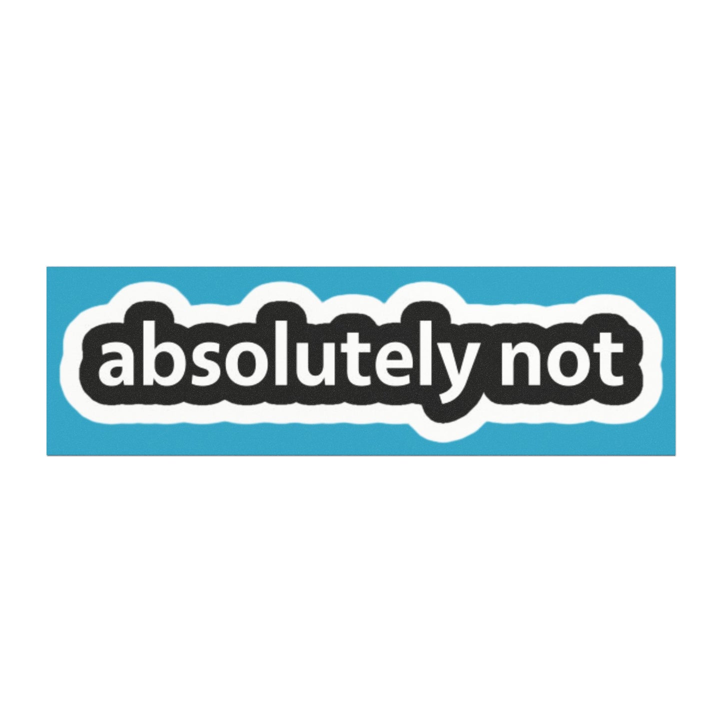 Car Magnet — "absolutely not" Funny Bumper Sticker-Style Magnetic Decal