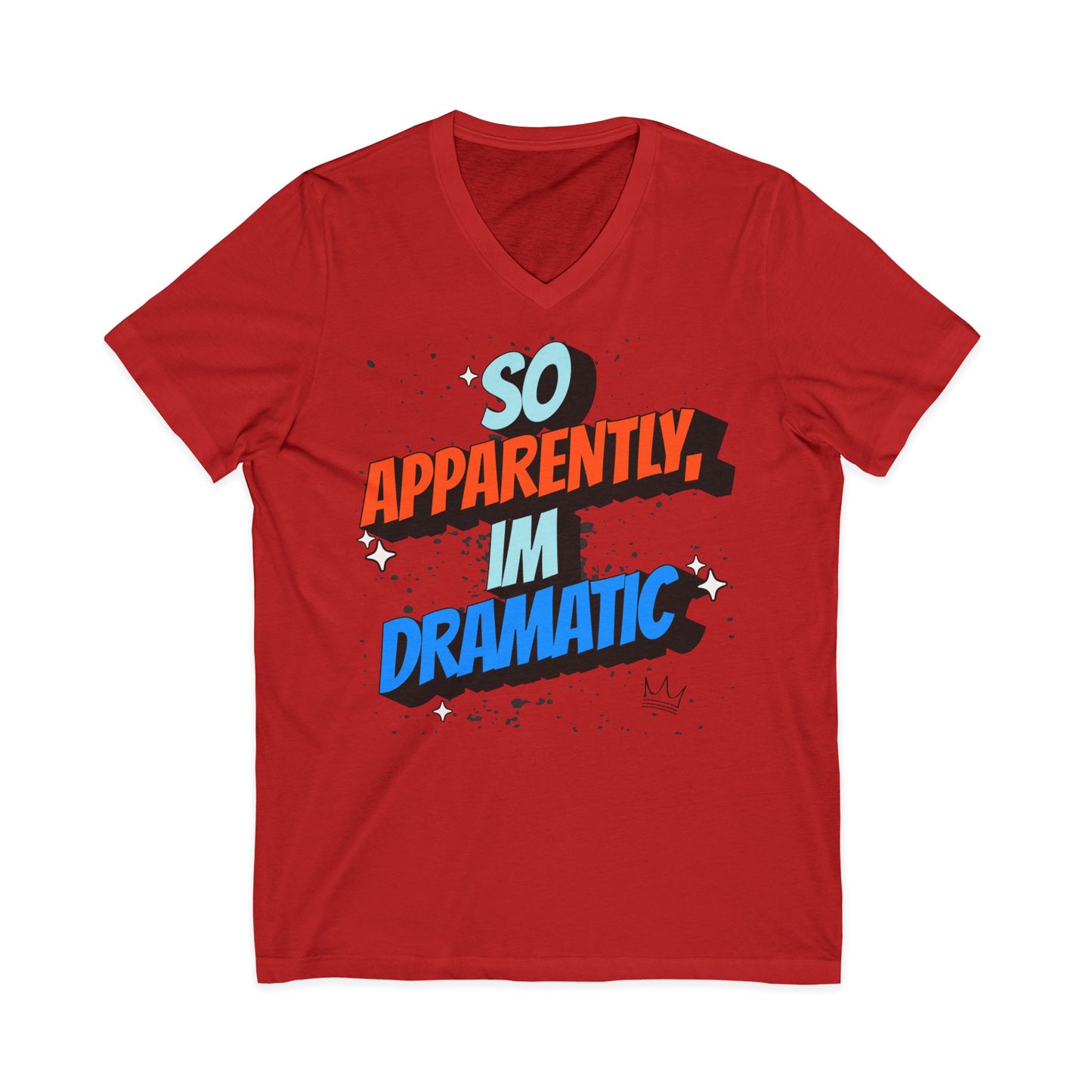 Slogan V‑Neck Tee — "So Apparently, I'm Dramatic"